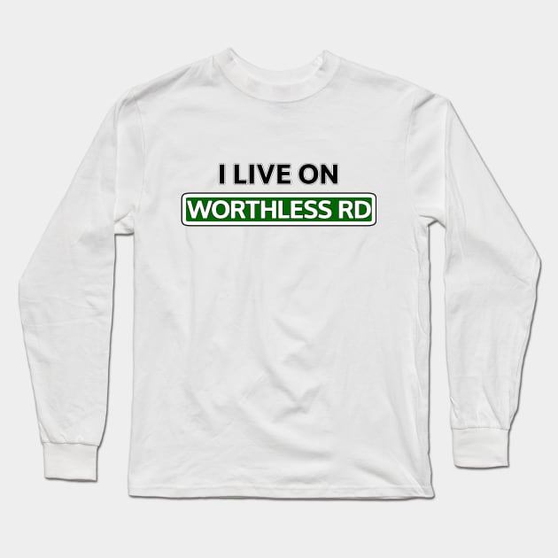 I live on Worthless Road Long Sleeve T-Shirt by Mookle
